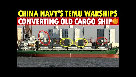 China Lacks Funds for Warships, Converting Old Cargo Ships—The Navy's Temu is Here