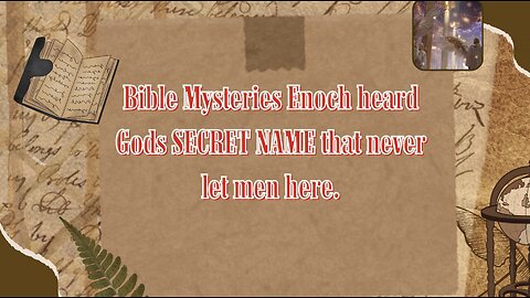 Bible Mysteries Enoch heard Gods SECRET NAME that never let men here.