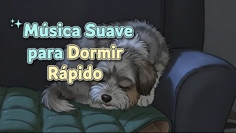 ✨ Música Suave para Dormir Rápido – Relajación Total y Paz Interior