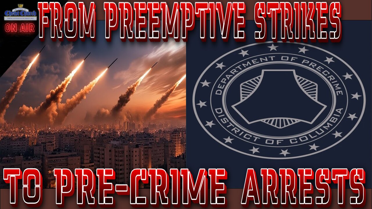 From Preemptive Strikes to Pre-Crime Arrests