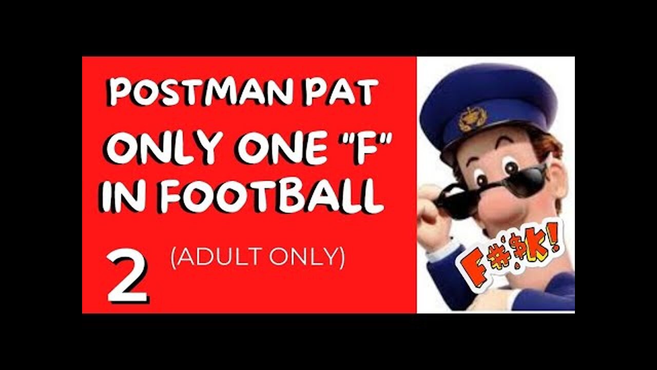Postman Pat Only One F in Football (Rude Funny Comedy Video 2021) Contains Swearing by Rude Guy