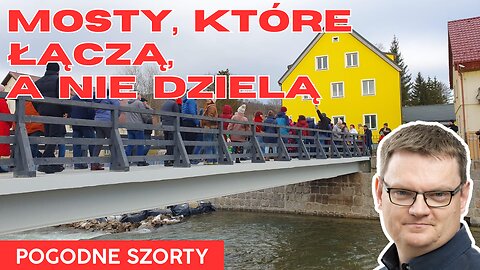 Mosty, które łączą, a nie dzielą | Powódź 2024 | Pogodne Szorty #182