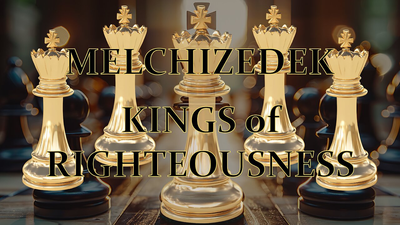 Melchizedek Kings of Righteousness II