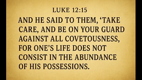 DAILY BIBLE VERSE. LUKE 12:15. 11/26/25.