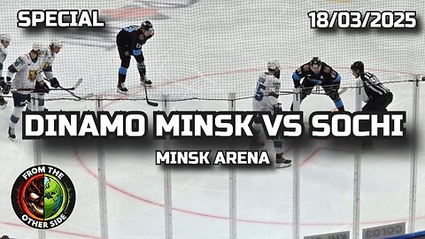 KHL ICE HOCKEY GAME - DINAMO MINSK VS SOCHI - MINSK ARENA - 18 MAR 2025