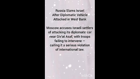 Russia Slams Israel After Diplomatic Vehicle Attacked in West Bank