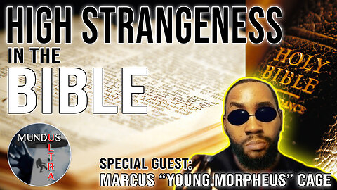 High Strangeness in the Bible w/Marcus Cage | Mundus Ultra Ep. 8 | Mundus Ultra (REBROADCAST)