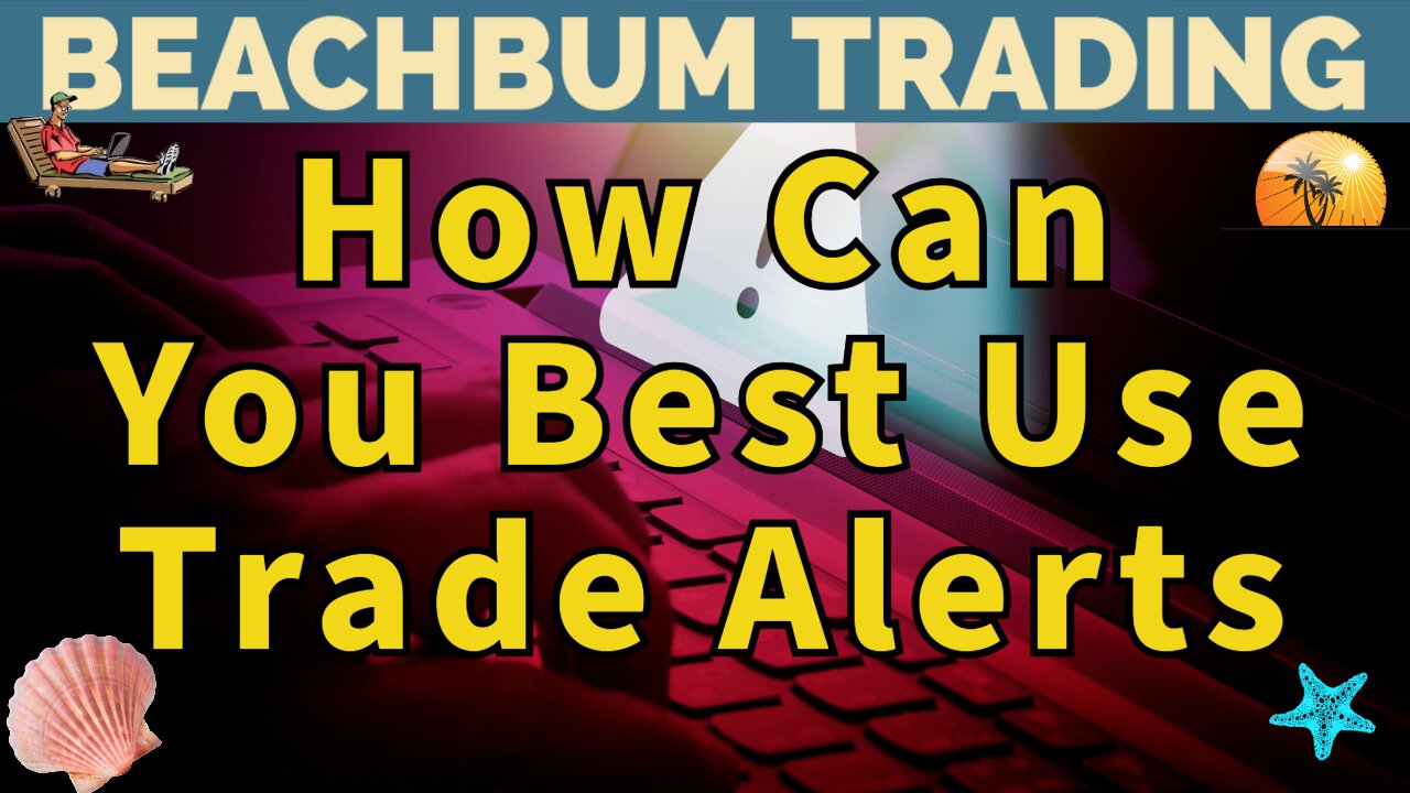 How Can You Best Use Trade Alerts