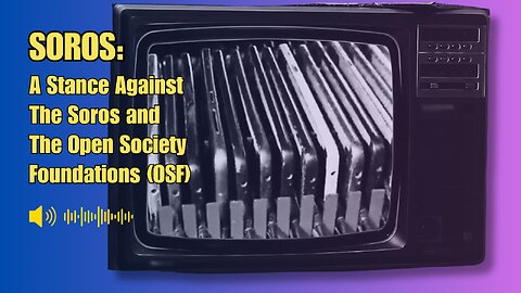 SOROS: If we were to take a stance against the Soros and their Open Society Foundations (OSF)