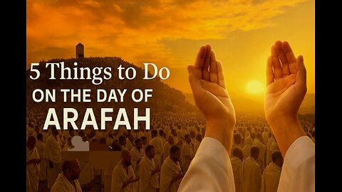 5 Things to do on the day of arafah
