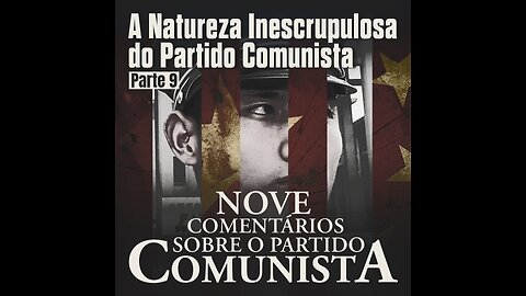 Parte 9 - Nove Comentários Sobre o PCCh: A Natureza Inescrupulosa do Partido Comunista