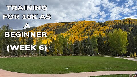 Training for 10K as a beginner (Week 6)