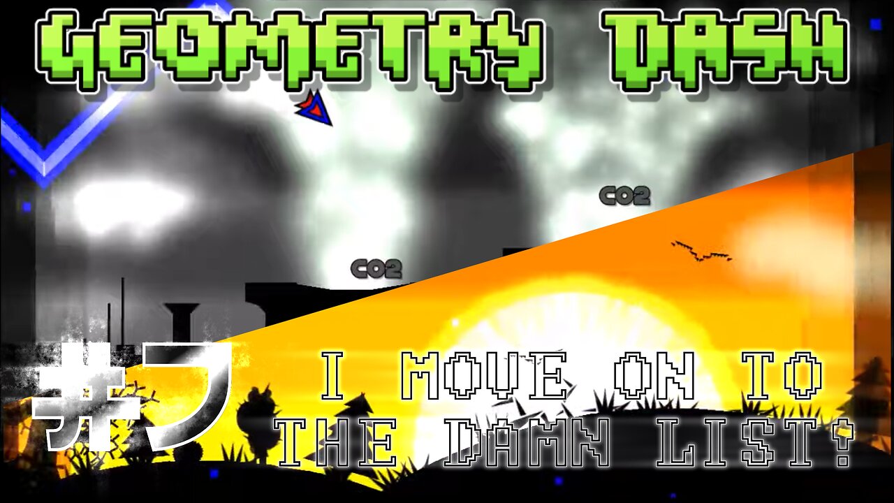 Geometry Dash #7: I MOVE ON TO THE DAMN LIST!