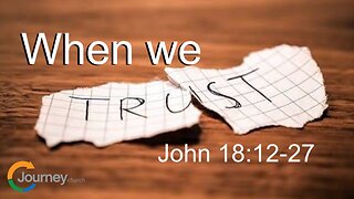 When We Trust - John 18:12-27