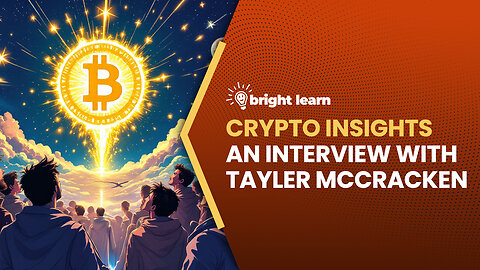 BrightLearn - Crypto Insights, an interview with Tayler McCracken