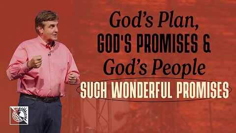 God’s Plan, God’s Promises & God’s People [Such Wonderful Promises]
