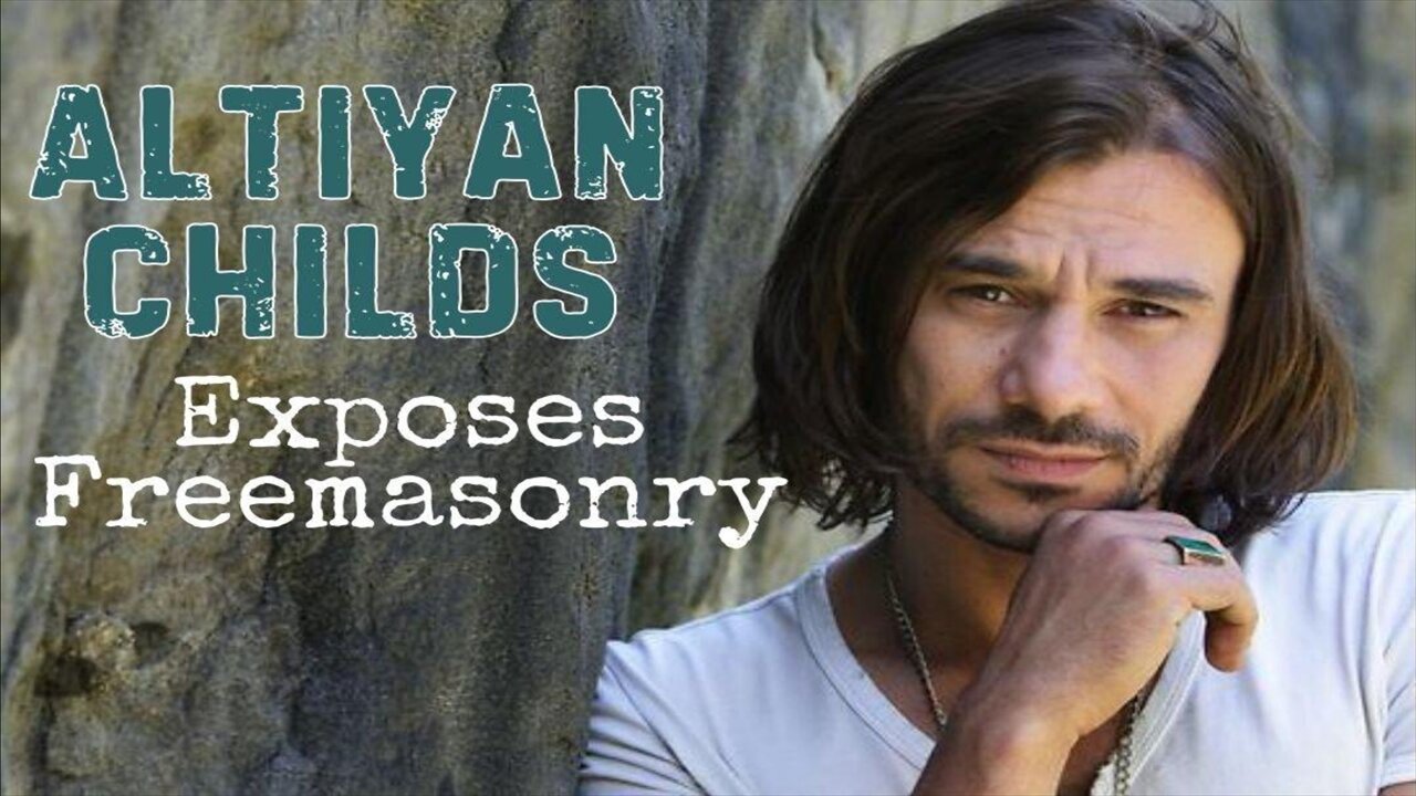Altiyan Childs Exposes Freemasonry (2021)