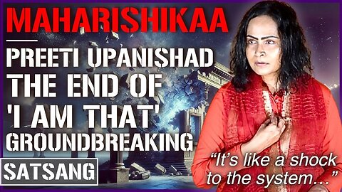 Maharishikaa | A brilliant deconstruction of Neo Advaita, once again! | Preeti Upanishad