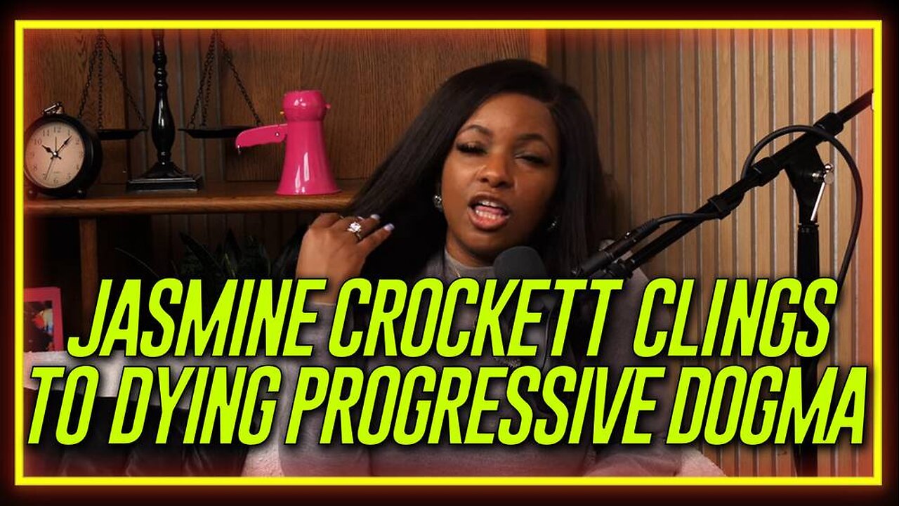 Radical Rep. Jasmine Crockett CLINGS to Dying Progressive Dogma