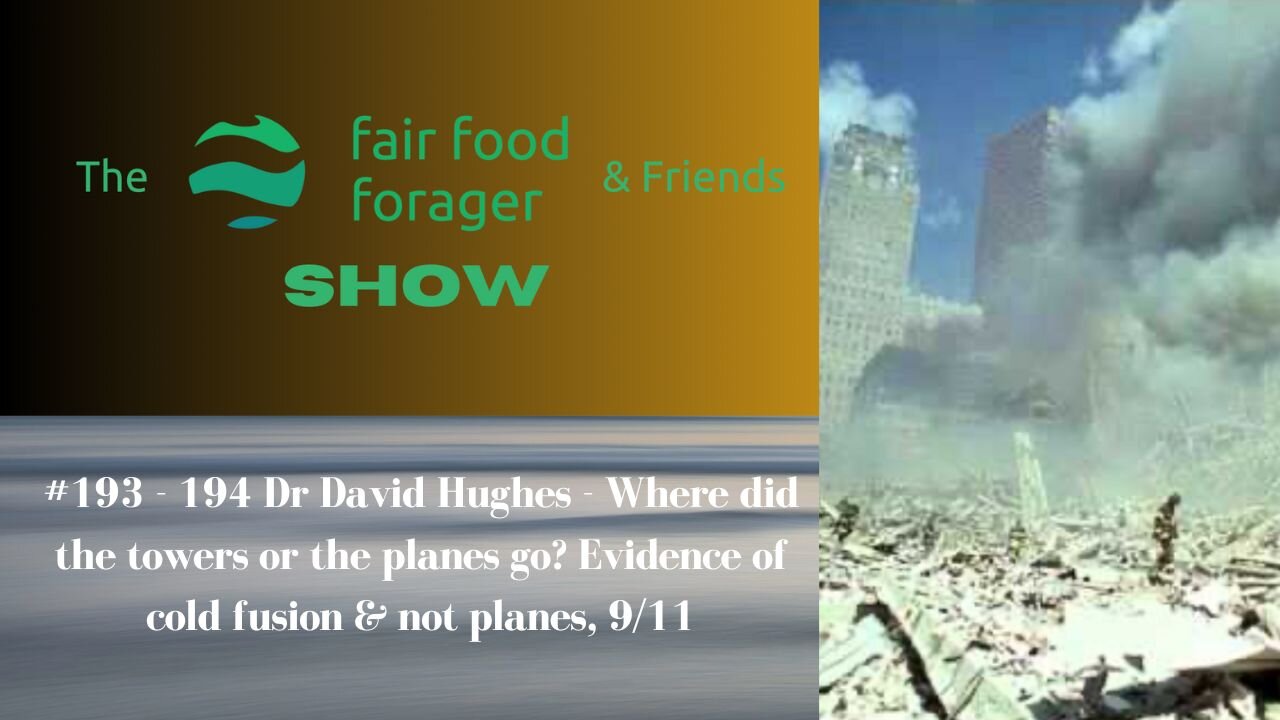 #193 - 194 Dr David Hughes - Where did the towers / planes go? Evidence of cold fusion, 9/11