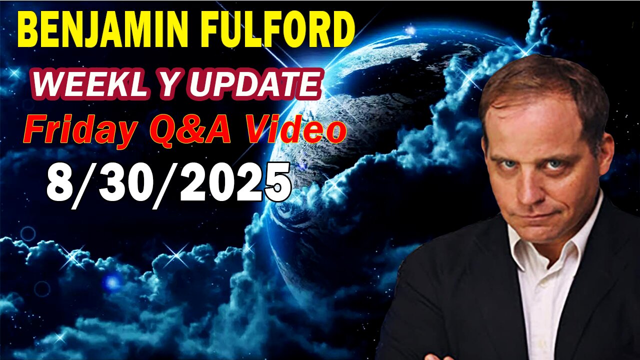 Benjamin Fulford Update Today Update August 30, 2025 - Benjamin Fulford Full Report