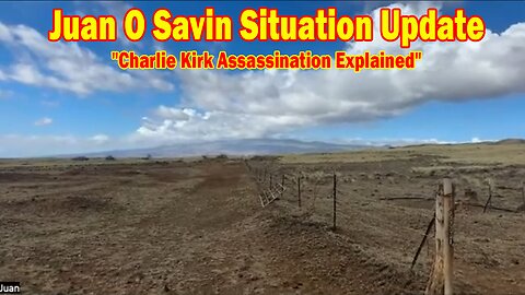 Juan O Savin & David Rodriguez Update Today Sep 12: "Breaking News! Charlie Kirk Assassination Explained"