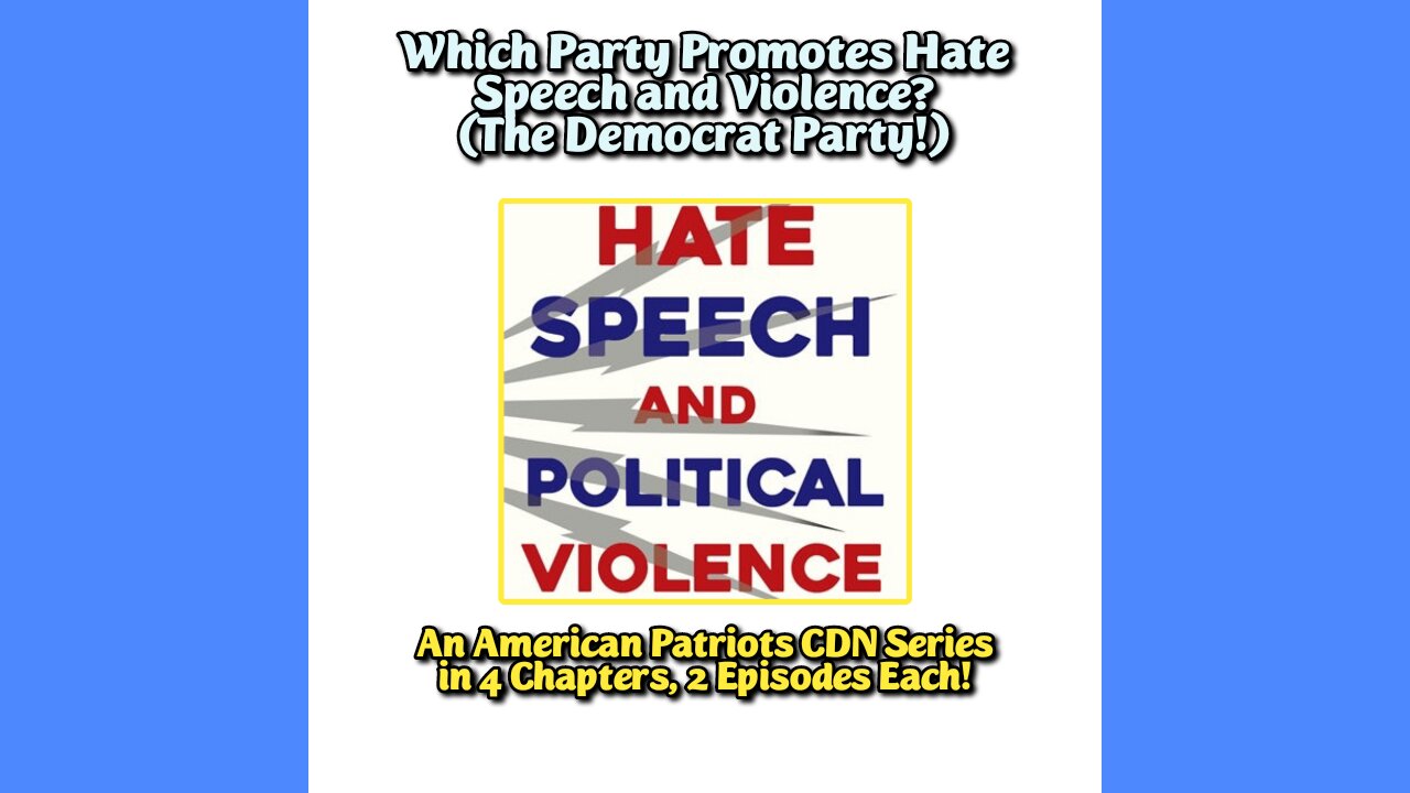 THE "HATE SPEECH and POLITICAL VIOLENCE" SPECIAL SHOW, PART ONE-A STARTS TONIGHT: SUNDAY AT 8PM ET: MAY 4, 2025!! Which party promotes hate speech and violence? Learn the truth about DEMOCRATS.