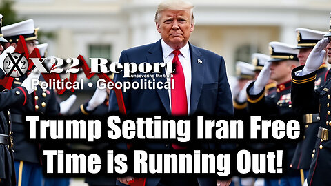 New X22 Report - Trump Setting Iran Free, Time is Running Out; The [DS] Out Into The Open