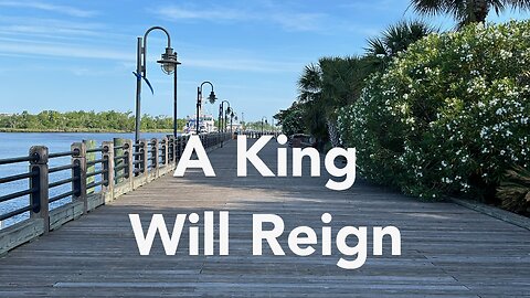 A King Will Reign. Isaiah 32: 1-5