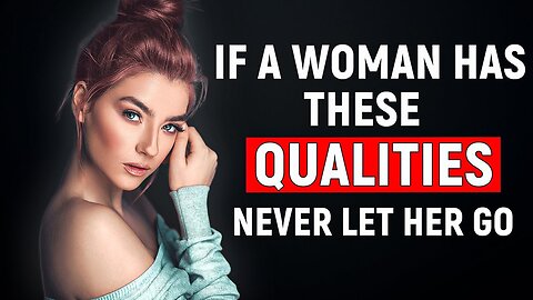 If A Woman Has These 10 Qualities, Never Let Her Go
