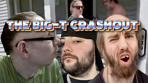 BigT crashes out @ 339, Cyraxx loses it on William Gloryhole and Bill has gay men coming over (live)