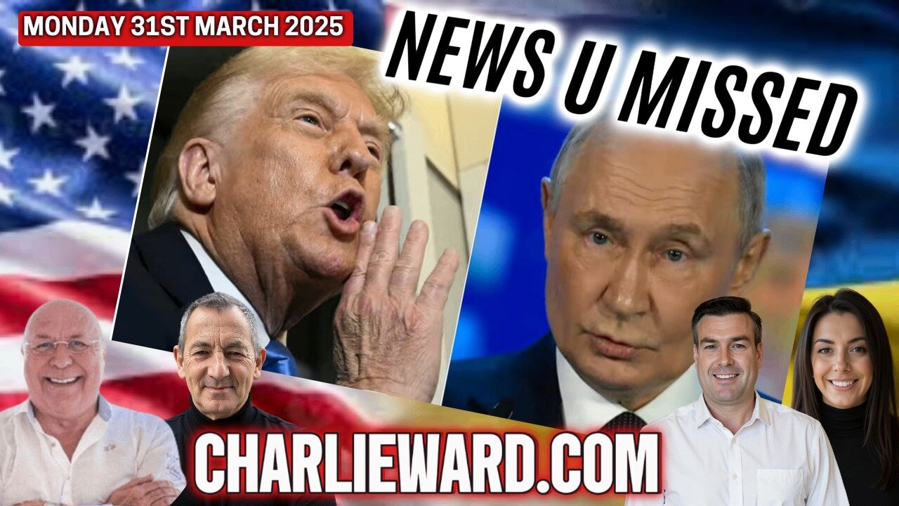 CHARLIE WARD DAILY NEWS WITH CHARLIE WARD, PAUL BROOKER & WARREN THORNTON 31ST MARCH 2025