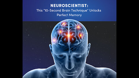 Neuroscientist- This “10-Second Brain Technique” Unlocks Perfect Memory