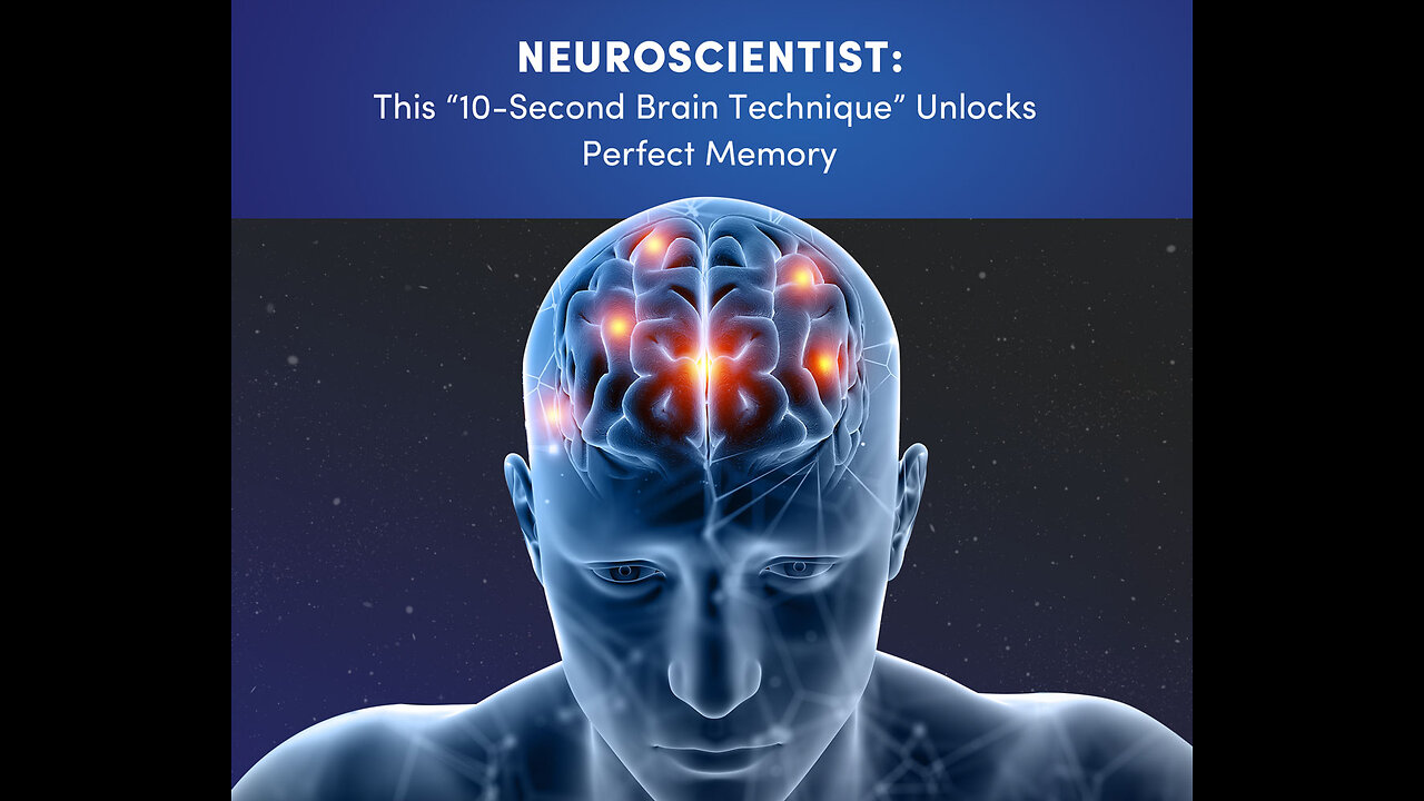 Neuroscientist- This “10-Second Brain Technique” Unlocks Perfect Memory