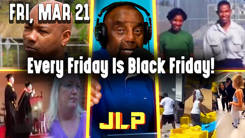 Every Friday Is Black Friday! | JLP Fri 3-21-25
