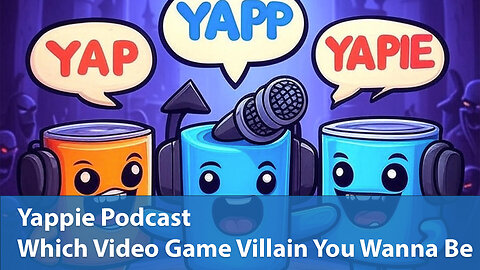 Which Video Game Villain You Want To Be | Yappie Podcast | EP050 | Weekly Tech, Movie, Game Podcast