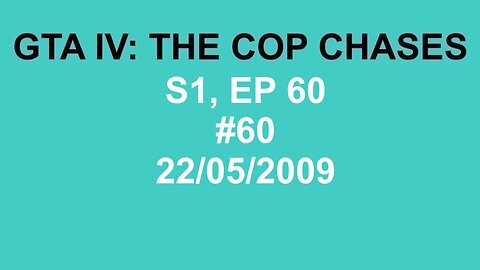 GTA IV: The Cop Chase S1 E60