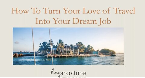 How To Turn Your Love of Travel Into Your Dream Job - Hey Nadine