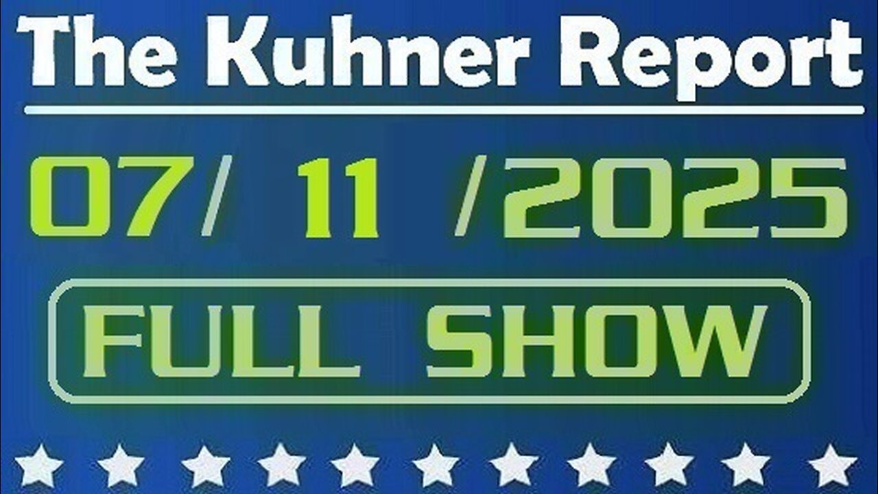 The Kuhner Report - July 11 2025 FULL SHOW