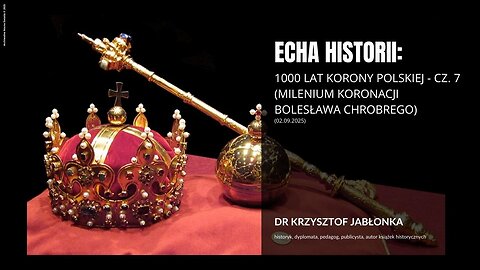 Echa historii: 1000 lat Korony Polskiej - cz. 7 (milenium koronacji Bolesława Chrobrego)