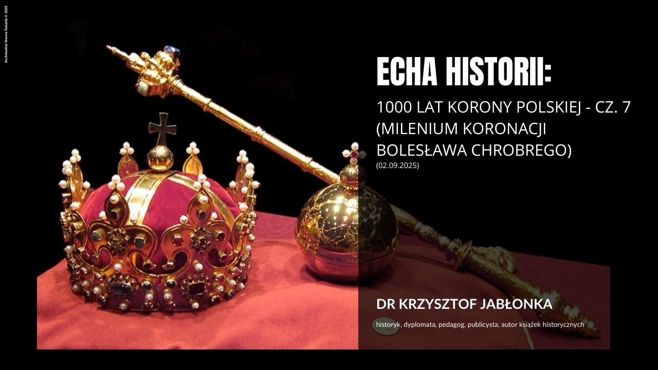 Echa historii: 1000 lat Korony Polskiej - cz. 7 (milenium koronacji Bolesława Chrobrego)