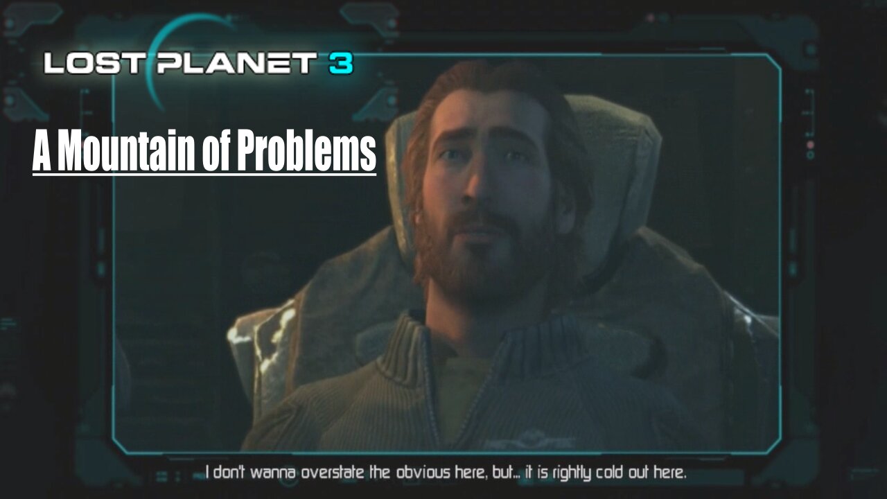 Lost Planet 3: (Part 5) - A Mountain of Problems