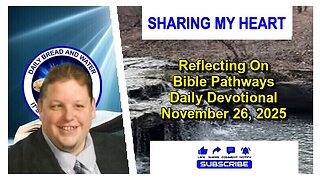 Sharing My Heart Reflecting On Bible Pathways Daily Devotional Nov 26, 2025