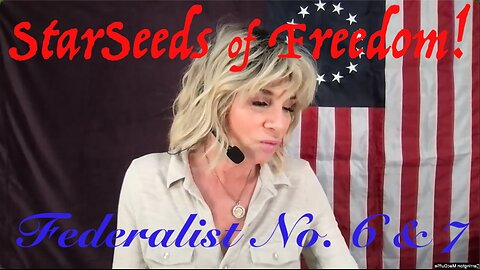 StarSeeds of Freedom! A Selected Reading of the Federalist Papers, part 2: Federalist Nos. 6 & 7