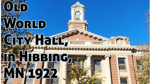Old World Hibbing City Hall, in Hibbing, MN 1922