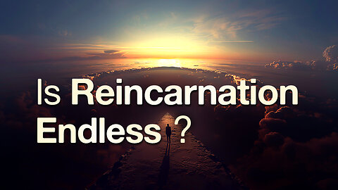 Is Reincarnation Endless? | Freedom From Reincarnation is Possible?