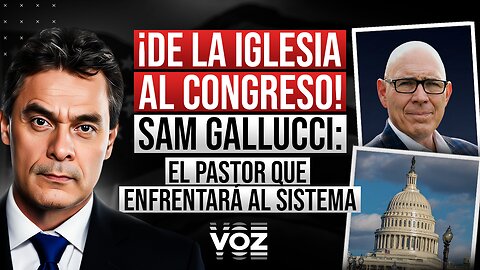 ¡De la iglesia al congreso! Sam Gallucci: El pastor que enfrentará al sistema