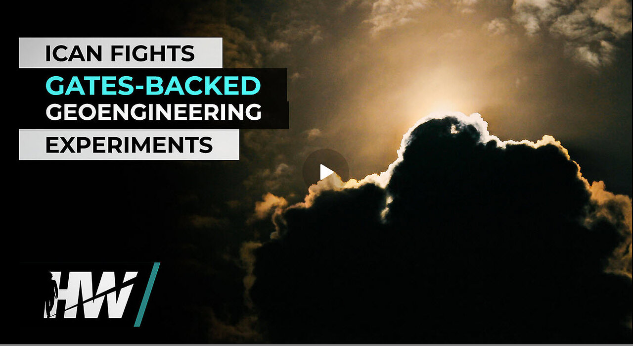 ICAN FIGHTS GATES-BACKED GEOENGINEERING EXPERIMENTS