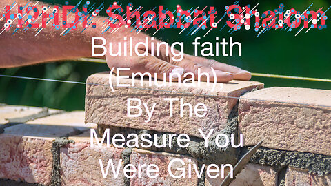 Shabbat Live - Building faith (Emunah), By The Measure You Were Given