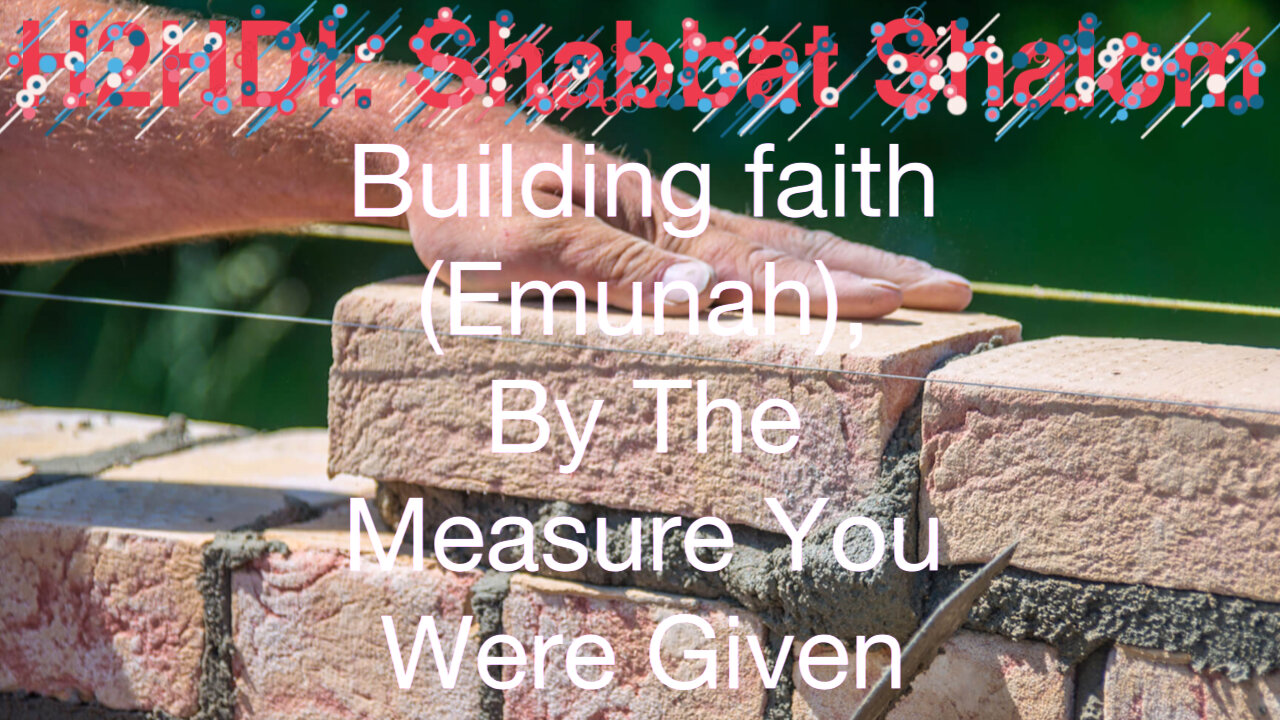 Shabbat Live - Building faith (Emunah), By The Measure You Were Given